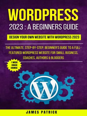 cover image of Wordpress 2023 a Beginners Guide